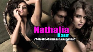 Nathalia Kaur Hot & Steamy Photoshoot With South Star Rana Daggubati