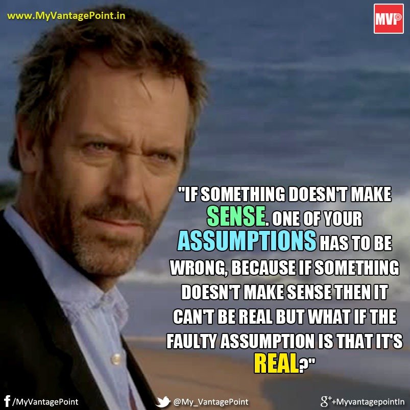 Dr House Best Quotes, Best quote on Sense, Best quote on Assumption