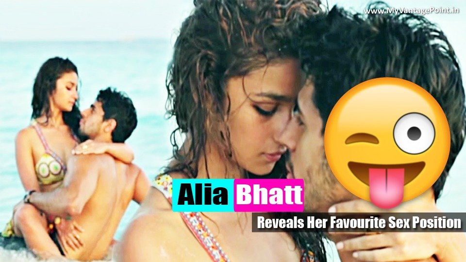 Alia Bhatt Sex Sex Sex - Alia Bhatt Reveals Her Favourite Sex Position