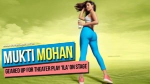 Mukti Mohan, Mukti Mohan play ILA