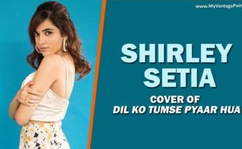 Shirley-Setia’s-cover-of-Dil-Ko-Tumse-Pyaar-Hua-from-Rehnaa-Hai-Terre-Dil-Mein