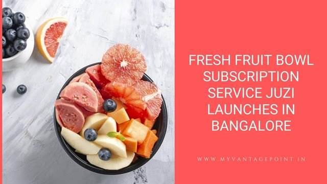 fresh-fruit-bowl-subscription-service-juzi-launches-in-bangalore