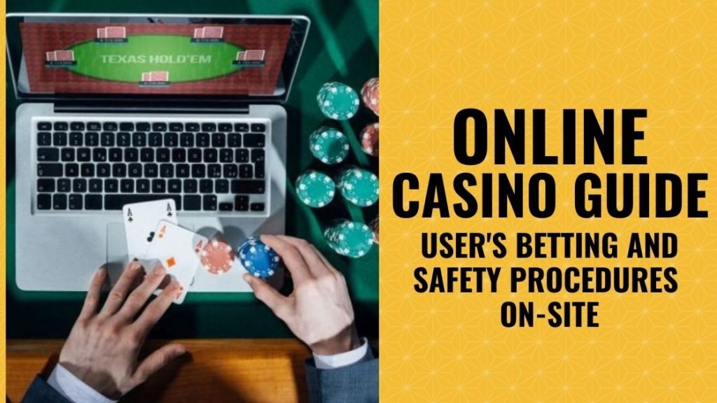 Online Casino Guide: User’s Betting and Safety Procedures On-Site