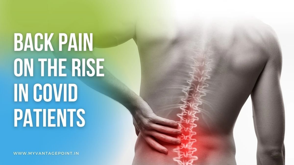 Back pain on the rise in covid patients My Vantage Point