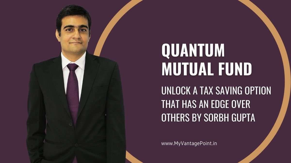 Quantum Mutual Fund Unlock a Tax Saving Option that has an edge over