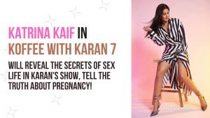 katrina-kaif-on-koffee-with-karan-7-will-reveal-the-secrets-of-sex-life-in-karans-show-tell-the-truth-about-pregnancy
