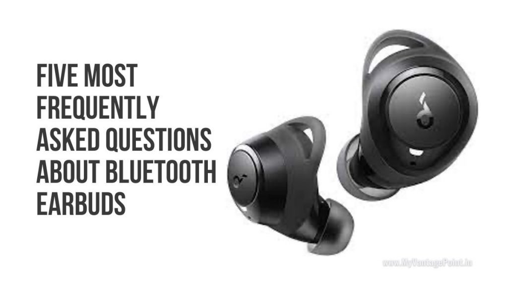 five-most-frequently-asked-questions-about-bluetooth-earbuds