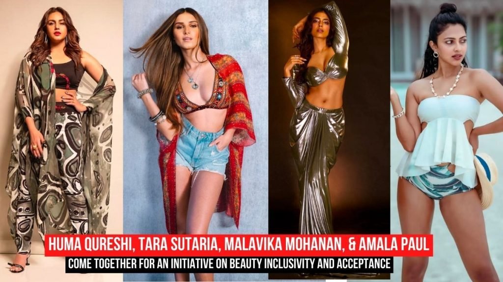 actresses-huma-qureshi-tara-sutaria-malavika-mohanan-and-amala-paul-come-together-for-an-initiative-on-beauty-inclusivity-and-acceptance
