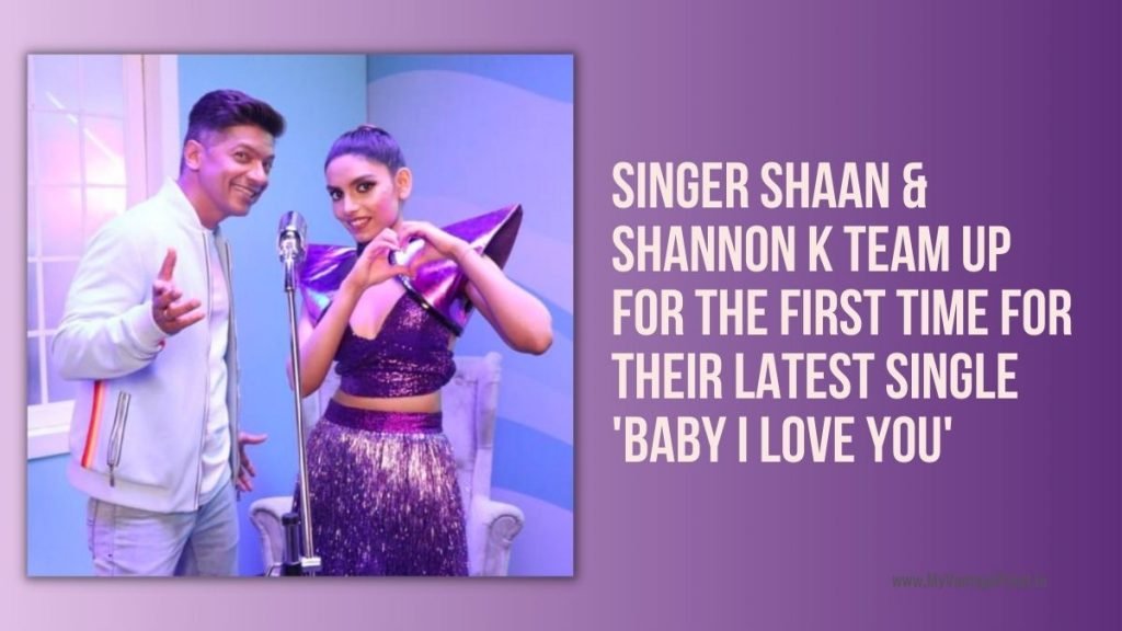 singer-shaan--shannon-k-team-up-for-the-first-time-for-their-latest-single-baby-i-love-you