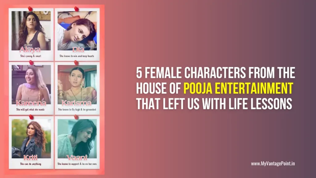 5-female-characters-from-the-house-of-pooja-entertainment-that-left-us-with-life-lessons