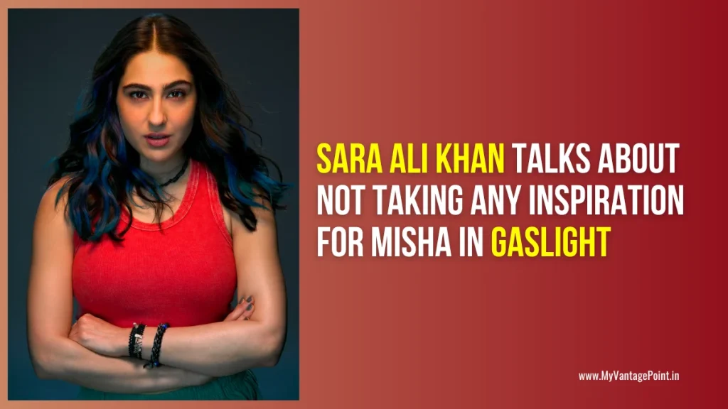 sara-ali-khan-talks-about-not-taking-any-inspiration-for-misha-in-gaslight