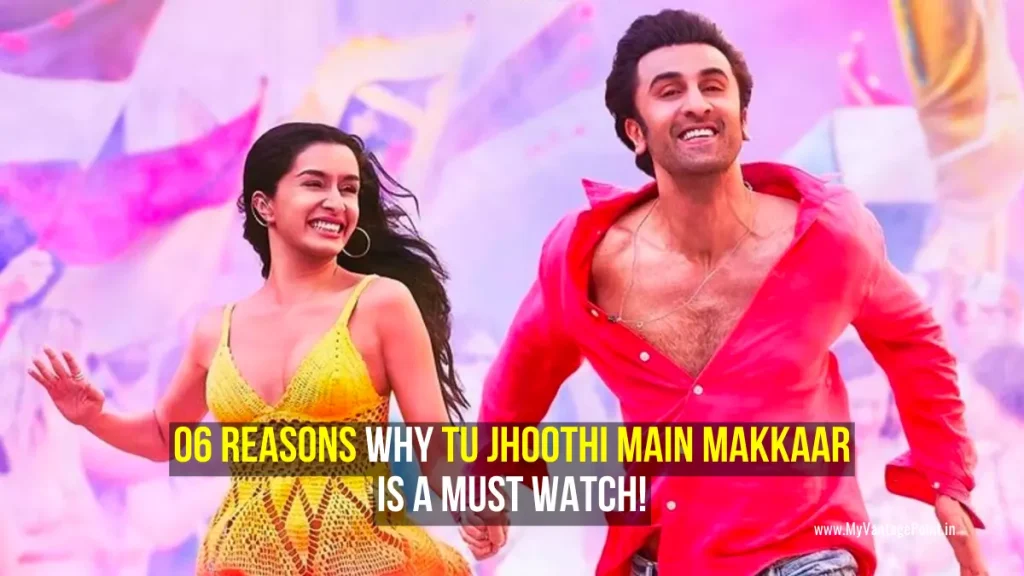 6-reasons-why-tu-jhoothi-main-makkaar-is-a-must-watch