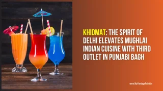 Khidmat in Punjabi Bagh Delhi: The Spirit of Delhi Elevates Mughlai Indian Cuisine with Third Outlet
