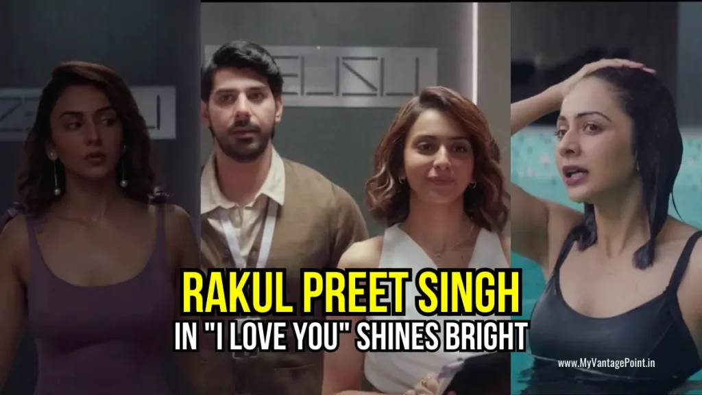 rakul-preet-singh-in-i-love-you-shines-bright-a-riveting-performance