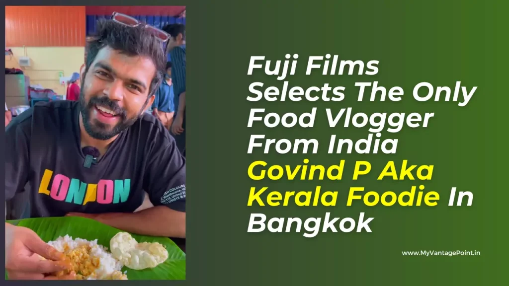 fuji-films-selects-the-only-food-vlogger-from-india-govind-p-aka-kerala-foodie-in-bangkok