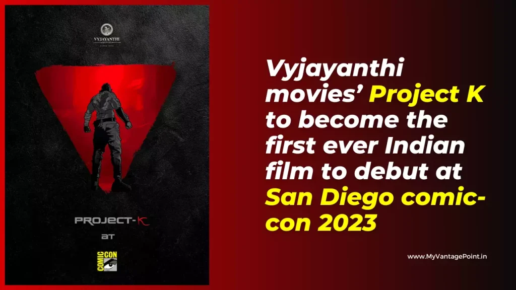 vyjayanthi-movies’-project-k-to-become-the-first-ever-indian-film-to-debut-at-san-diego-comic-con-2023