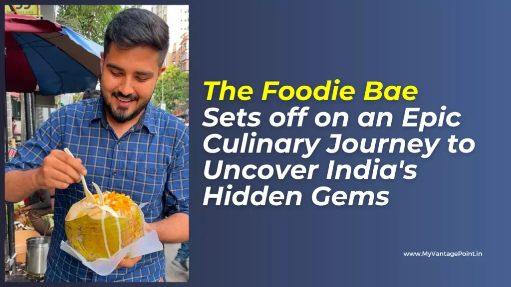 the-foodie-bae-sets-off-on-an-epic-culinary-journey-to-uncover-indias-hidden-gems