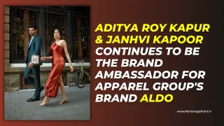 Aditya Roy Kapur and Janhvi Kapoor Continues to be the Brand Ambassador for Apparel Group’s Brand Aldo