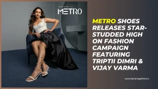 METRO Shoes releases star-studded high on fashion campaign featuring Triptii Dimri & Vijay Varma