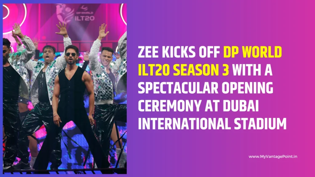 zee-kicks-off-dp-world-ilt20-season-3-with-a-spectacular-opening-ceremony-at-dubai-international-stadium