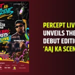 percept-live-unveils-the-debut-edition-of-aaj-ka-scene